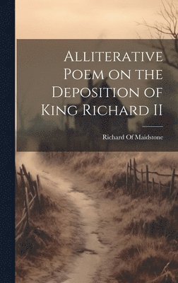 Alliterative Poem on the Deposition of King Richard II 1