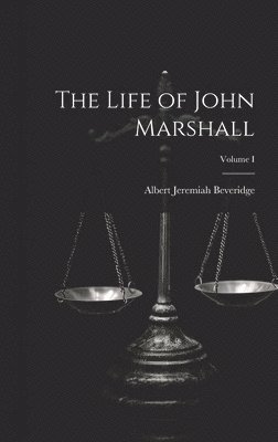 bokomslag Life of John Marshall; Volume I