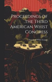 bokomslag Proceedings of the Third American Whist Congress