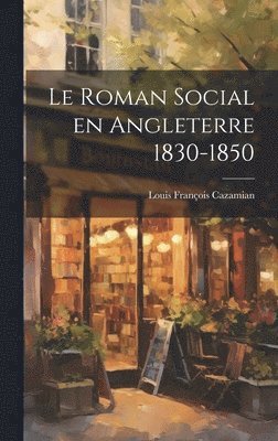 bokomslag Le Roman Social en Angleterre 1830-1850