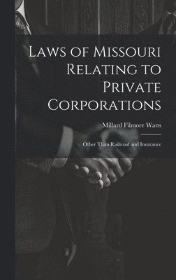 bokomslag Laws of Missouri Relating to Private Corporations