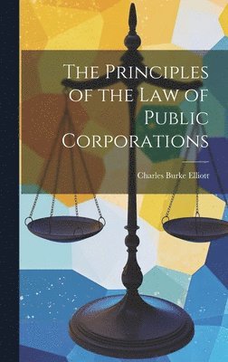 The Principles of the Law of Public Corporations 1