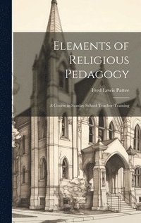 bokomslag Elements of Religious Pedagogy
