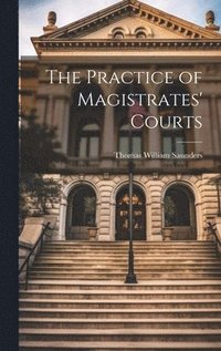 bokomslag The Practice of Magistrates' Courts