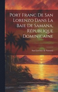 bokomslag Port Franc de San Lorenzo Dans la Baie de Samana, Rpublique Dominicaine