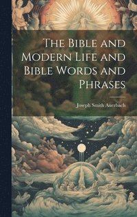 bokomslag Bible and Modern Life and Bible Words and Phrases