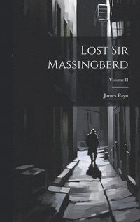 bokomslag Lost Sir Massingberd; Volume II