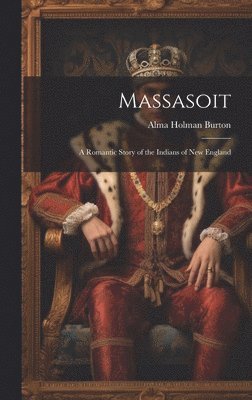 Alma Holman Burton - Massasoit, Inbunden