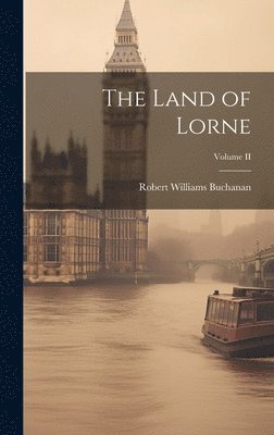 Robert Williams Buchanan - Land of Lorne; Volume II, Inbunden