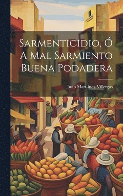 Sarmenticidio,  A Mal Sarmiento Buena Podadera 1