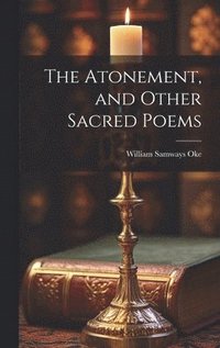 bokomslag The Atonement, and Other Sacred Poems