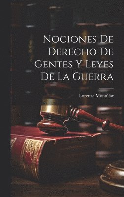 bokomslag Nociones de Derecho de Gentes y Leyes de la Guerra