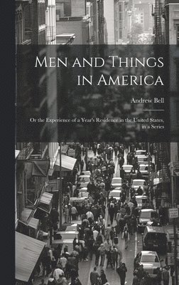 Andrew Bell - Men and Things in America, Inbunden