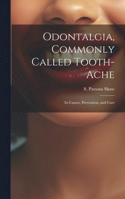 Odontalgia, Commonly Called Tooth-ache 1