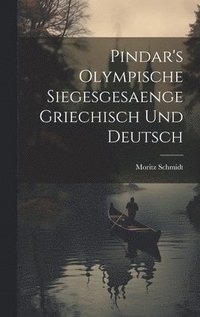 bokomslag Pindar's Olympische Siegesgesaenge Griechisch und Deutsch