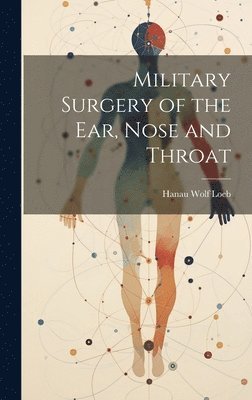 bokomslag Military Surgery of the Ear, Nose and Throat