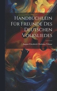 bokomslag Handbchlein fr Freunde des Deutschen Volksliedes