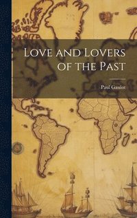 bokomslag Love and Lovers of the Past