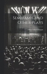 bokomslag Semiramis and Other Plays