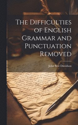 bokomslag Difficulties of English Grammar and Punctuation Removed