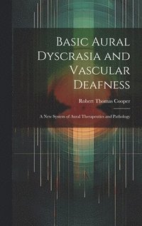 bokomslag Basic Aural Dyscrasia and Vascular Deafness