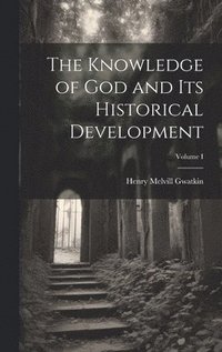 bokomslag Knowledge of God and Its Historical Development; Volume I