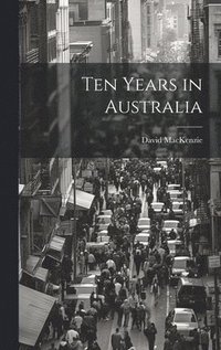 bokomslag Ten Years in Australia