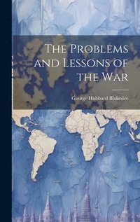 bokomslag The Problems and Lessons of the War