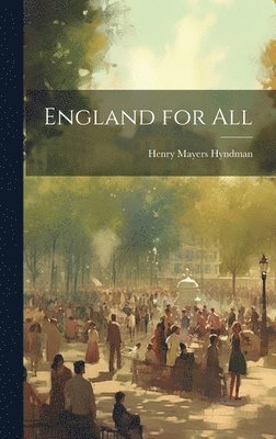 Henry Mayers Hyndman - England for All, Inbunden