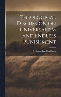 bokomslag Theological Discussion on Universalism and Endless Punishment