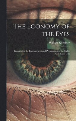 William Kitchiner - Economy of the Eyes, Inbunden