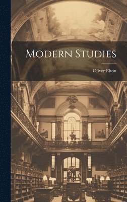 Oliver Elton - Modern Studies, Inbunden