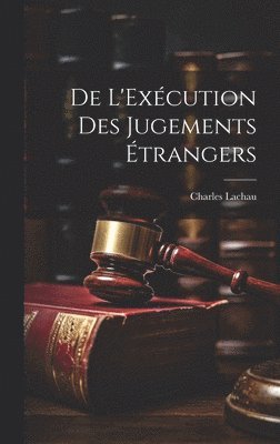 bokomslag De L'Excution des Jugements trangers