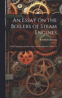 bokomslag An Essay on the Boilers of Steam Engines
