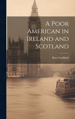 bokomslag A Poor American in Ireland and Scotland