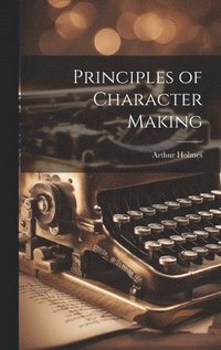 bokomslag Principles of Character Making