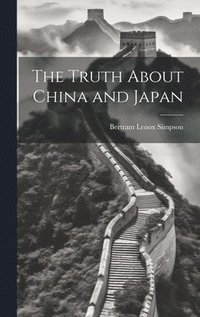bokomslag The Truth About China and Japan