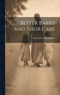 bokomslag Better Babies and Their Care