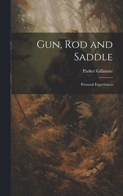 bokomslag Gun, Rod and Saddle