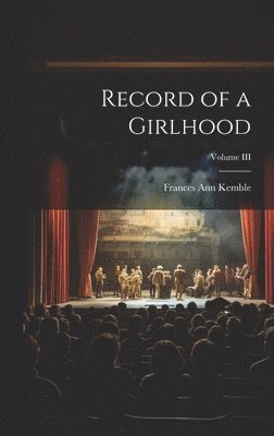 bokomslag Record of a Girlhood; Volume III