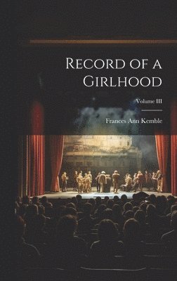 Record of a Girlhood; Volume III 1