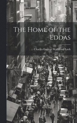 Charles George Warnford Lock - Home of the Eddas, Inbunden