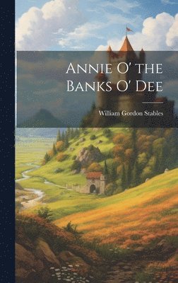 bokomslag Annie O' the Banks O' Dee