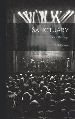 Percy Mackaye - Sanctuary, Inbunden