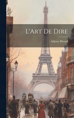 Adjutor Rivard - L'Art de Dire, Inbunden