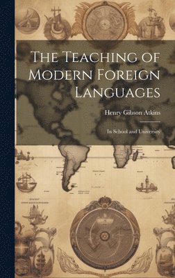 Henry Gibson Atkins - Teaching of Modern Foreign Languages, Inbunden