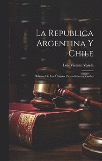 bokomslag La Republica Argentina y Chile