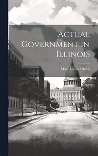 bokomslag Actual Government in Illinois