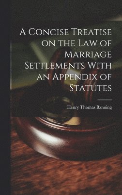 bokomslag Concise Treatise on the Law of Marriage Settlements With an Appendix of Statutes