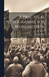 bokomslag Practical Programme for Working Men